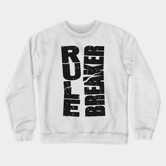 RULE BREAKER Crewneck Sweatshirt by Dwarf_Monkey